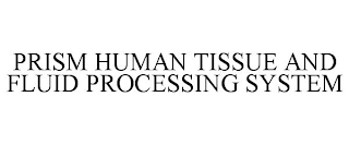 PRISM HUMAN TISSUE AND FLUID PROCESSING SYSTEM