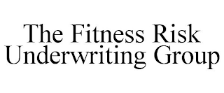 THE FITNESS RISK UNDERWRITING GROUP