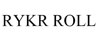 RYKR ROLL