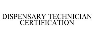 DISPENSARY TECHNICIAN CERTIFICATION