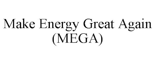 MAKE ENERGY GREAT AGAIN (MEGA)