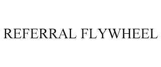 REFERRAL FLYWHEEL