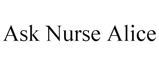 ASK NURSE ALICE