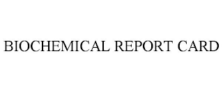 BIOCHEMICAL REPORT CARD