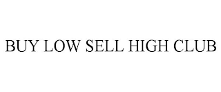BUY LOW SELL HIGH CLUB