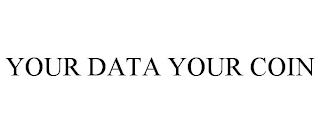 YOUR DATA YOUR COIN