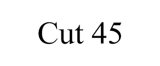 CUT 45