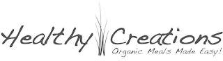 HEALTHY CREATIONS ORGANIC MEALS MADE EASY!