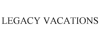 LEGACY VACATIONS