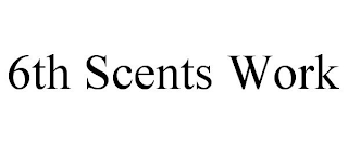 6TH SCENTS WORK