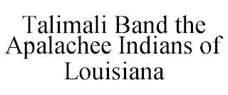 TALIMALI BAND THE APALACHEE INDIANS OF LOUISIANA