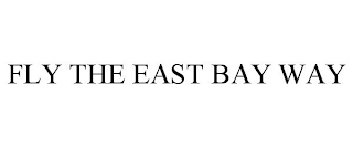 FLY THE EAST BAY WAY