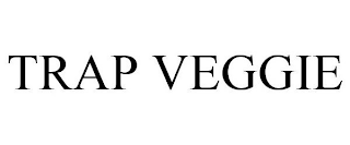 TRAP VEGGIE