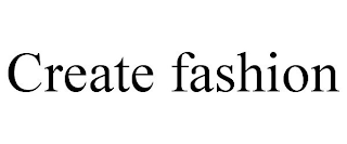 CREATE FASHION