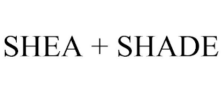 SHEA + SHADE