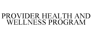 PROVIDER HEALTH AND WELLNESS PROGRAM