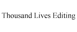THOUSAND LIVES EDITING