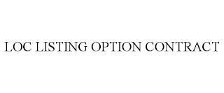 LOC LISTING OPTION CONTRACT