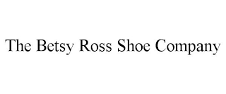 THE BETSY ROSS SHOE COMPANY