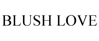 BLUSH LOVE