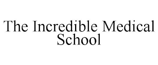 THE INCREDIBLE MEDICAL SCHOOL