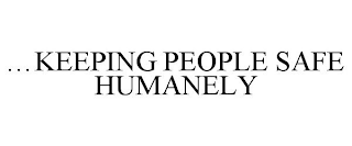 ...KEEPING PEOPLE SAFE HUMANELY