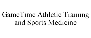 GAMETIME ATHLETIC TRAINING AND SPORTS MEDICINE