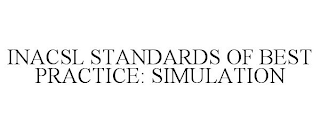 INACSL STANDARDS OF BEST PRACTICE: SIMULATION