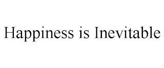 HAPPINESS IS INEVITABLE