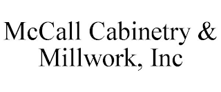 MCCALL CABINETRY & MILLWORK, INC