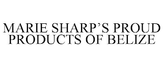 MARIE SHARP'S PROUD PRODUCTS OF BELIZE