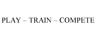 PLAY - TRAIN - COMPETE