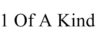 1 OF A KIND