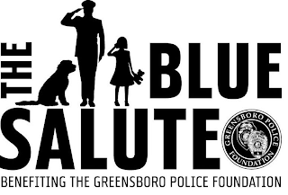 THE BLUE SALUTE BENEFITING THE GREENSBORO POLICE FOUNDATION GREENSBORO POLICE FOUNDATION POLICE CITY OF GREENS 180 MAY 20, 1775 POLICE OFFICER GREENSBORO CITY OF GREENSBORO MAY 20, 1775 POLICE