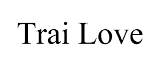TRAI LOVE
