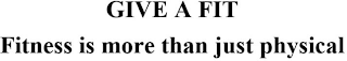 GIVE A FIT FITNESS IS MORE THAN JUST PHYSICAL