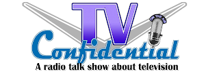 TV CONFIDENTIAL A RADIO TALK SHOW ABOUTTELEVISION ON THE AIR