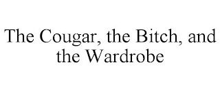 THE COUGAR, THE BITCH, AND THE WARDROBE