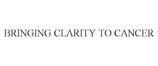 BRINGING CLARITY TO CANCER