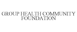 GROUP HEALTH COMMUNITY FOUNDATION