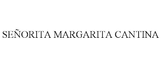 SEÑORITA MARGARITA CANTINA