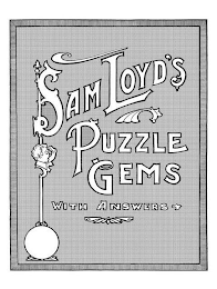 SAM LOYD'S PUZZLE GEMS WITH ANSWERS