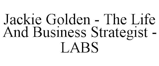 JACKIE GOLDEN - THE LIFE AND BUSINESS STRATEGIST - LABS