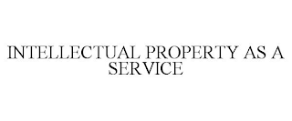 INTELLECTUAL PROPERTY AS A SERVICE