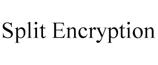 SPLIT ENCRYPTION