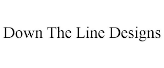 DOWN THE LINE DESIGNS