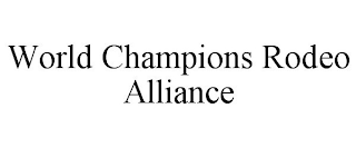 WORLD CHAMPIONS RODEO ALLIANCE