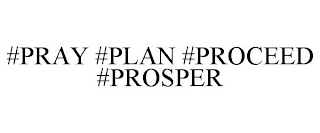 #PRAY #PLAN #PROCEED #PROSPER