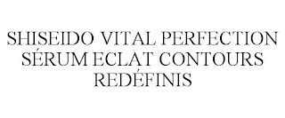 SHISEIDO VITAL PERFECTION SÉRUM ECLAT CONTOURS REDÉFINIS