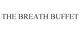 THE BREATH BUFFET